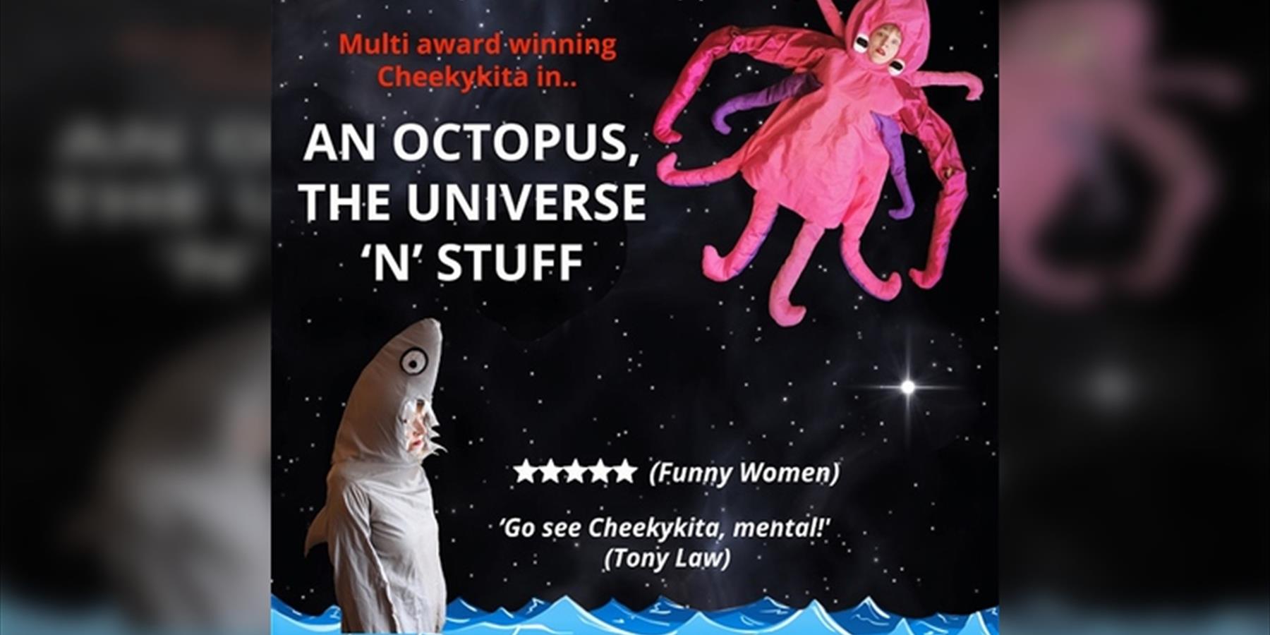 Cheekykita: An Octopus, The Universe n stuff