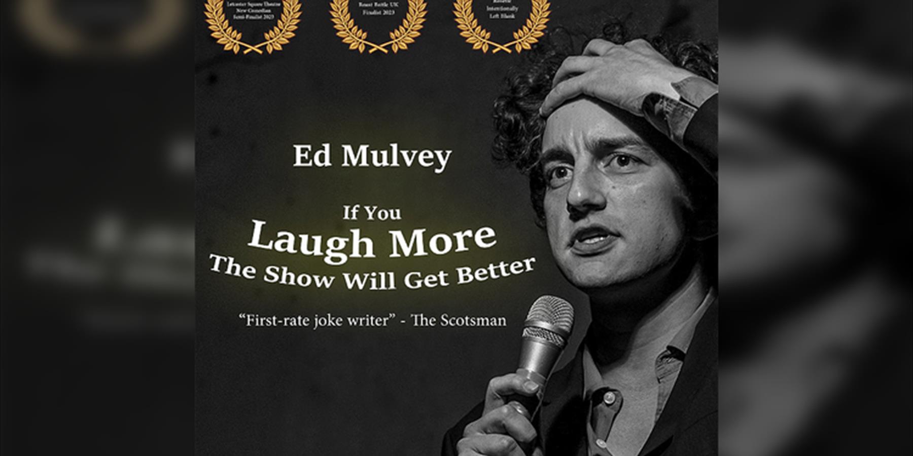 Ed Mulvey: If You Laugh More The Show Will Get Better