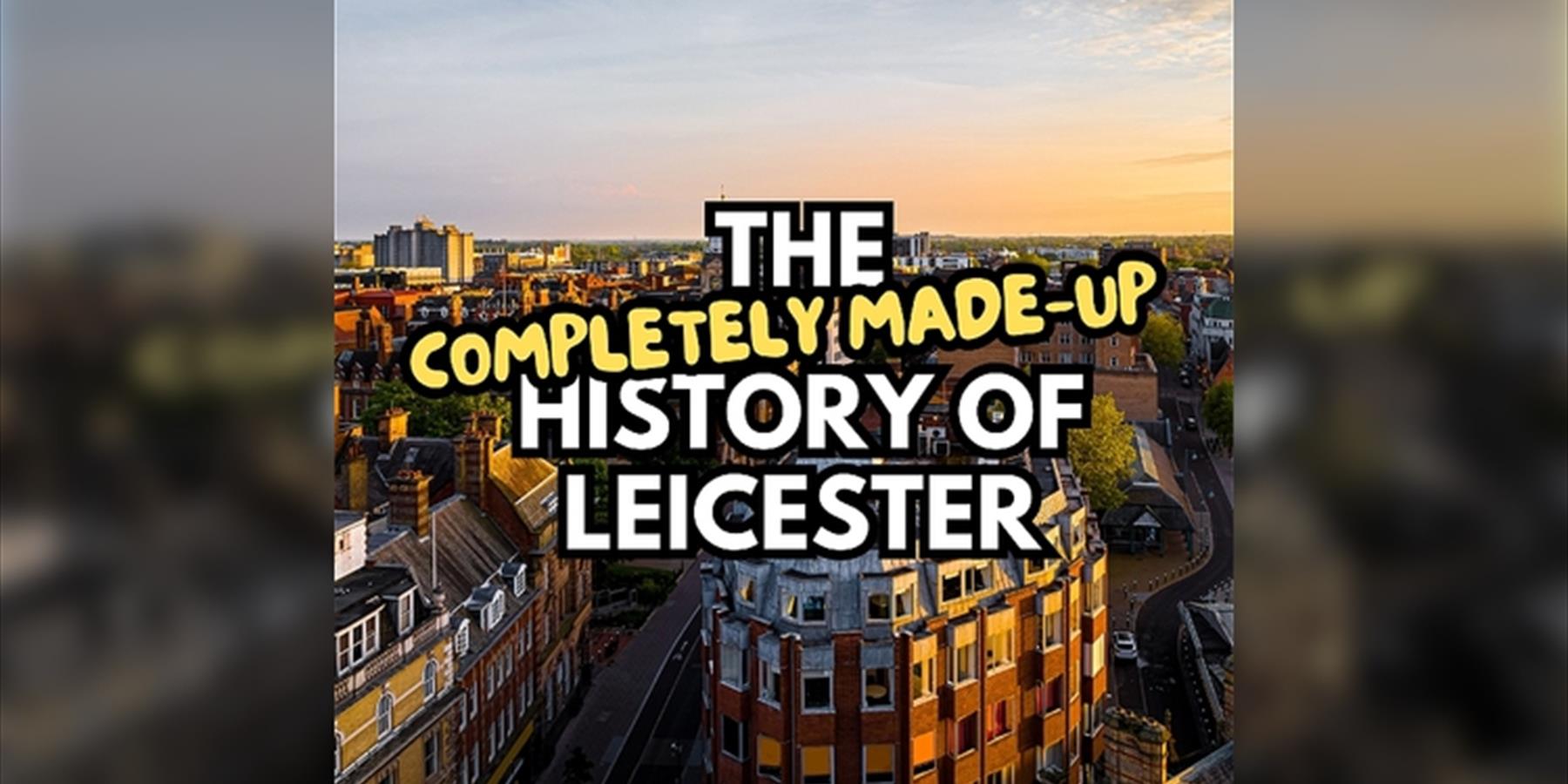 The Completely Made-up History of Leicester