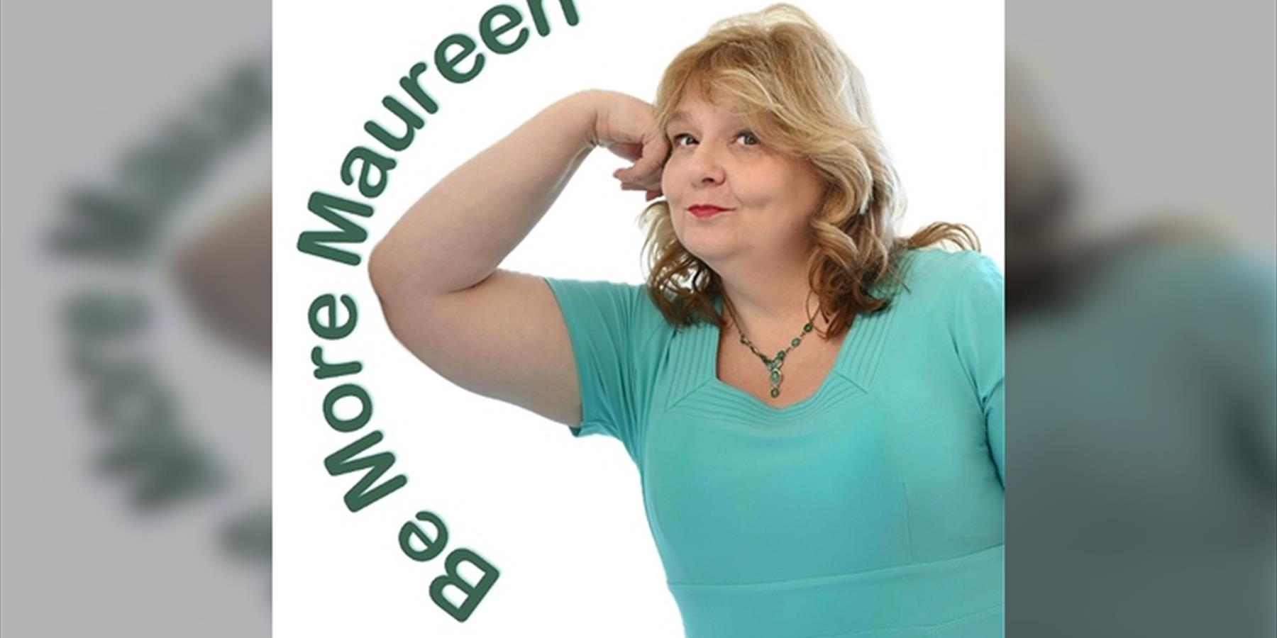 Maureen Younger: Be More Maureen