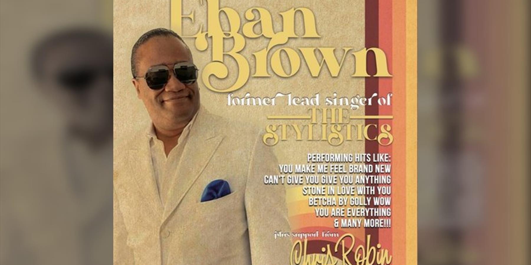 Eban Brown - Former Lead Singer Of The Stylistics . Plus support