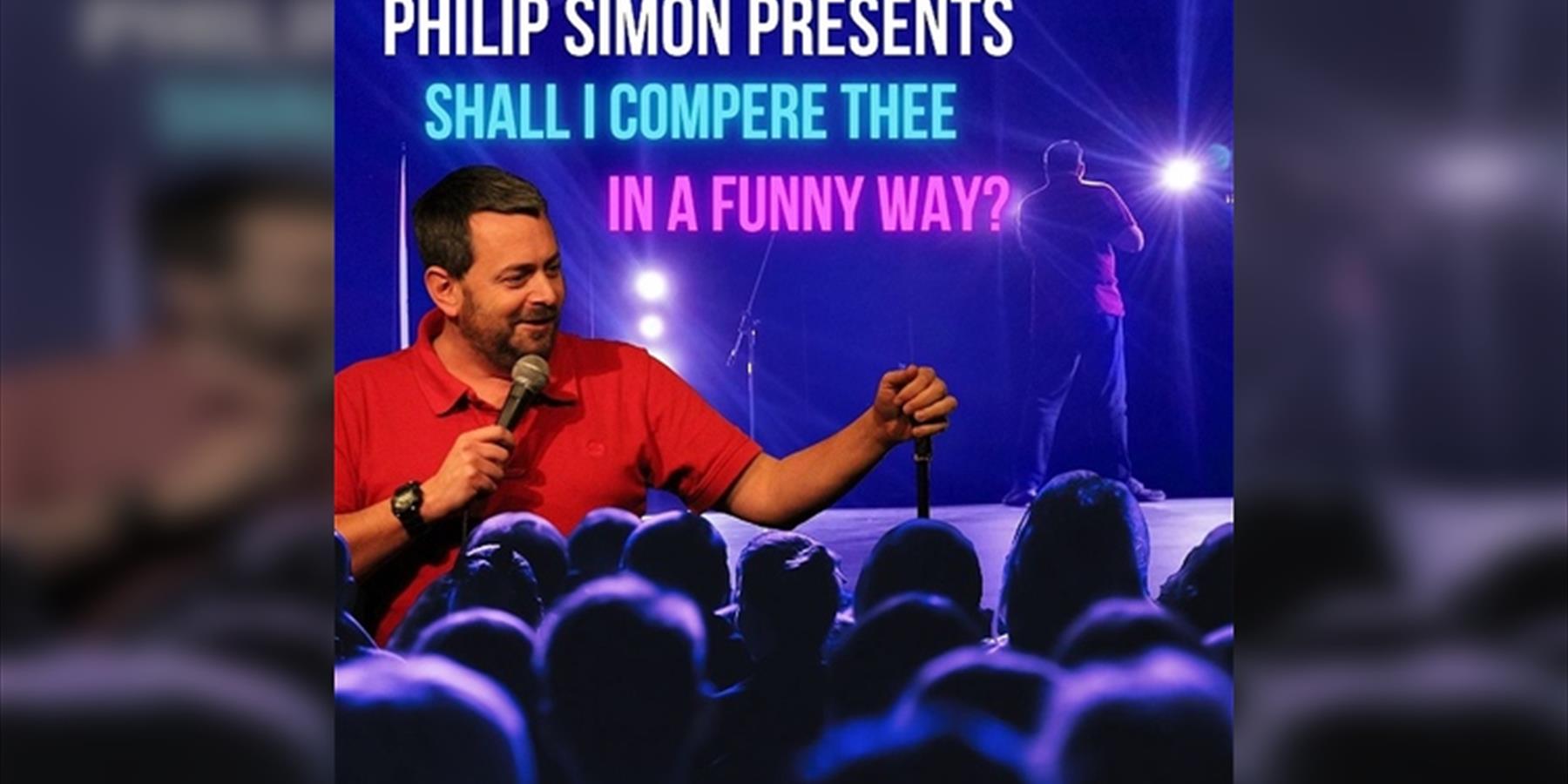 Philip Simon: Shall I Compere Thee in a Funny Way?