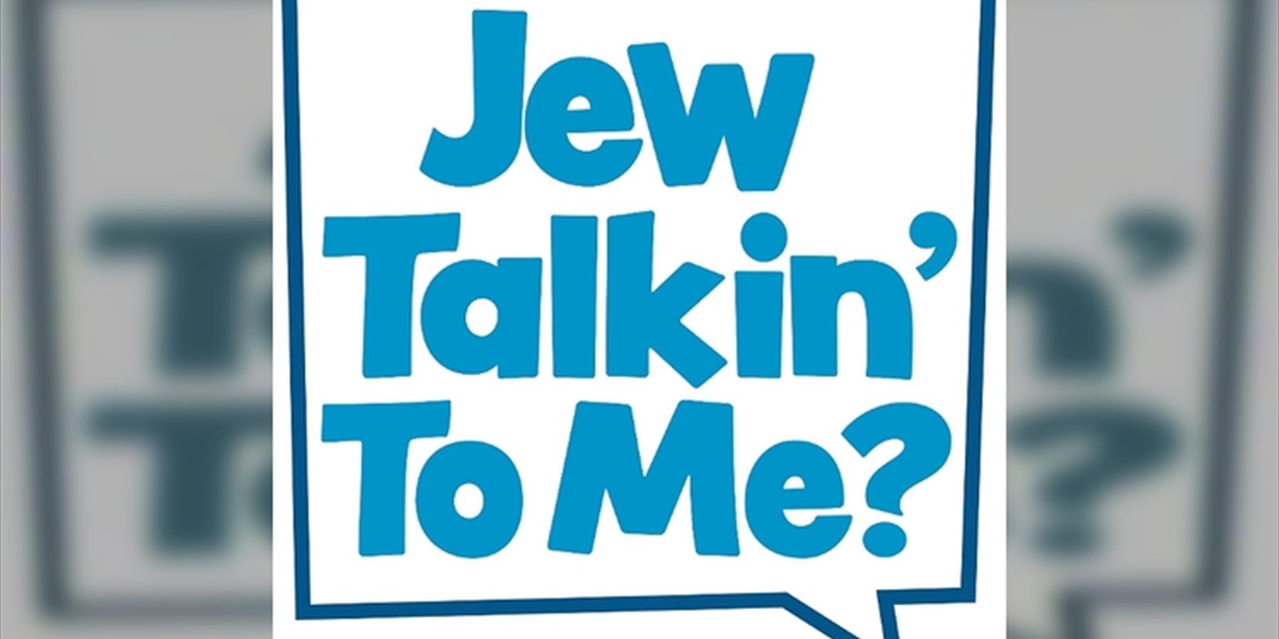 "Jew Talkin' To Me?" Live!