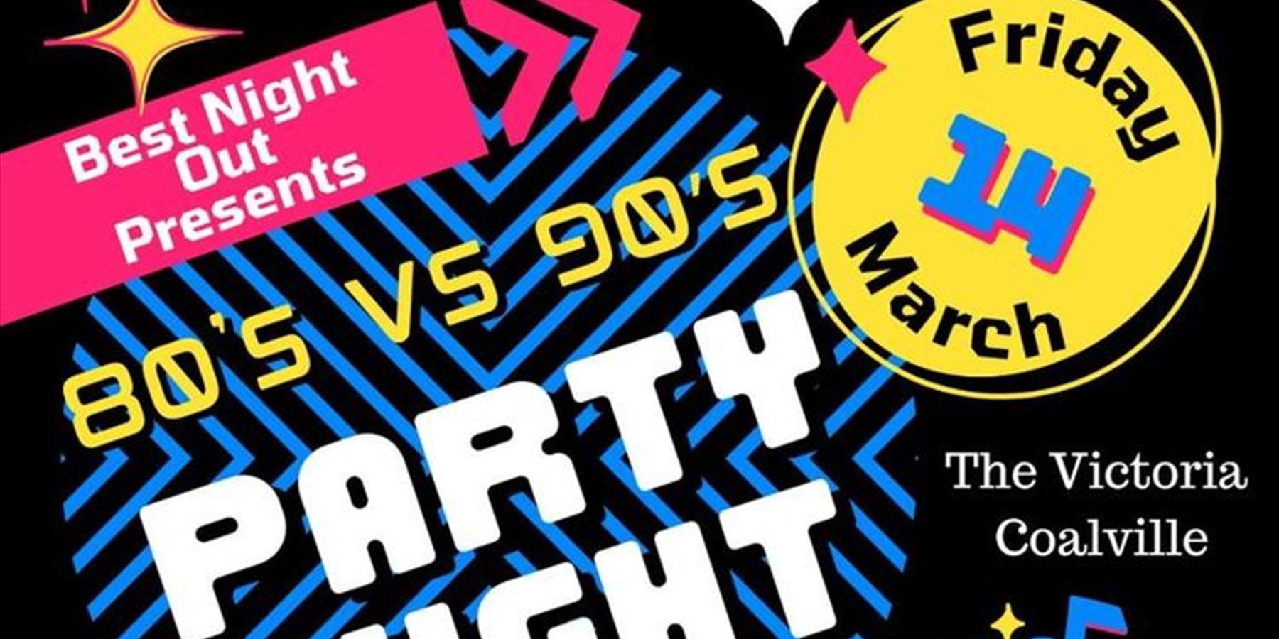 Best Nights Out Presents ..... 80s vs 90s Night