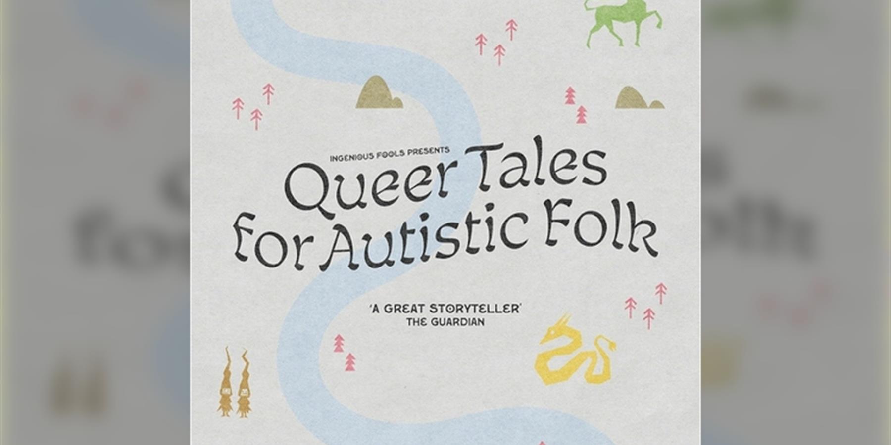 Ingenious Fools Ltd presents Queer Tales For Autistic Folk