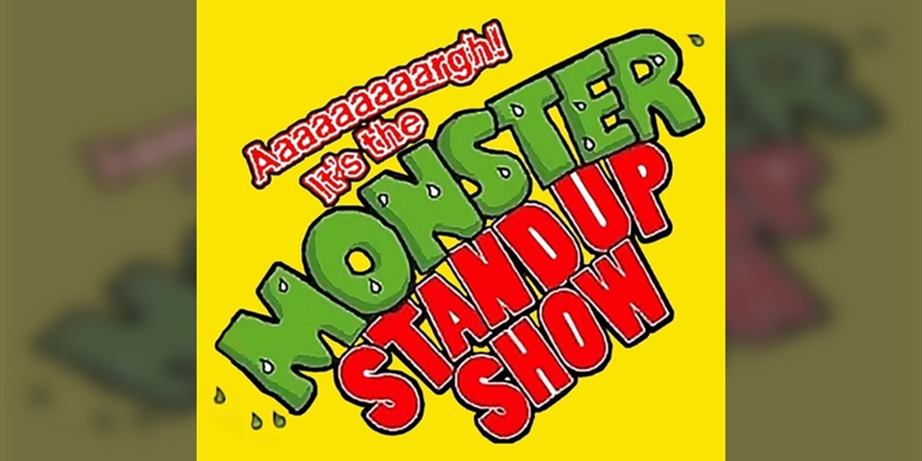 Aaaaaaaargh its the Monster Stand Up Show