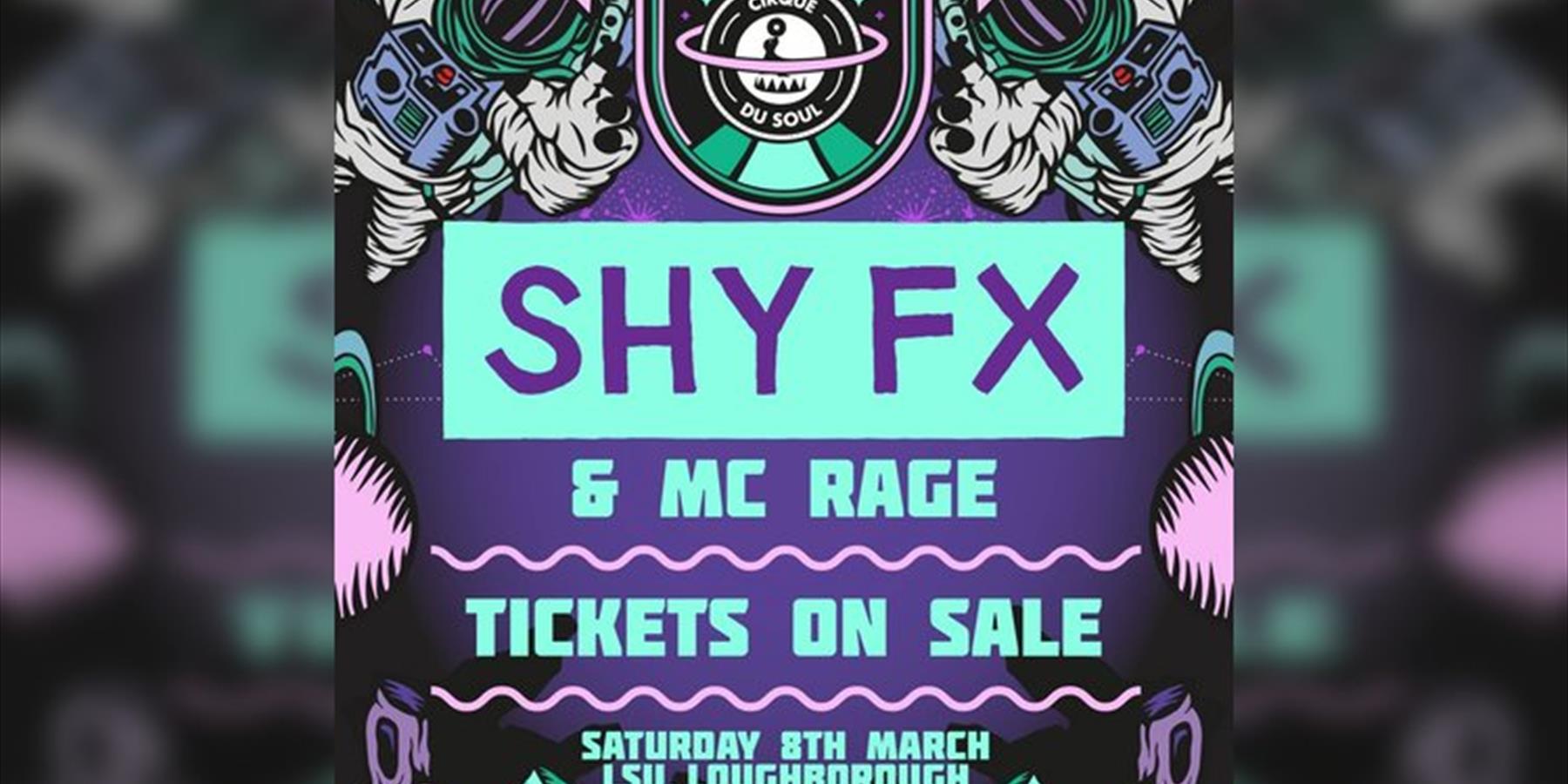 Cirque Du Soul: Loughborough // Outta Space // Shy FX & MC Rage