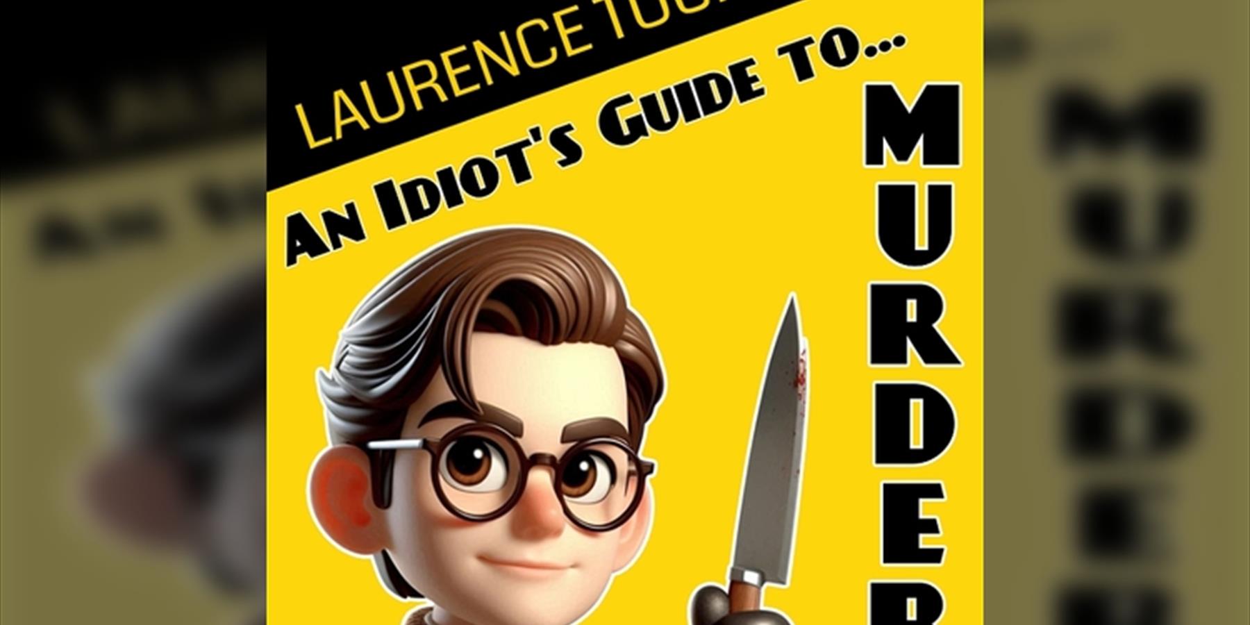 Laurence Tuck: An Idiot's Guide to Murder