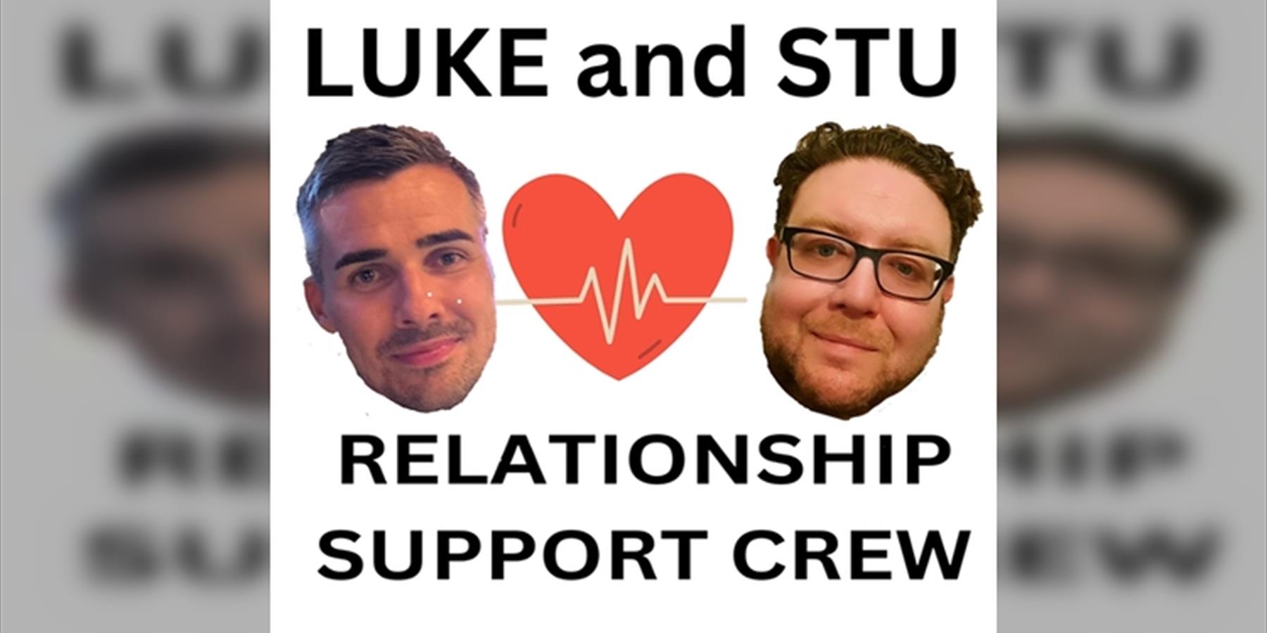 Luke and Stu Relationship Support Crew