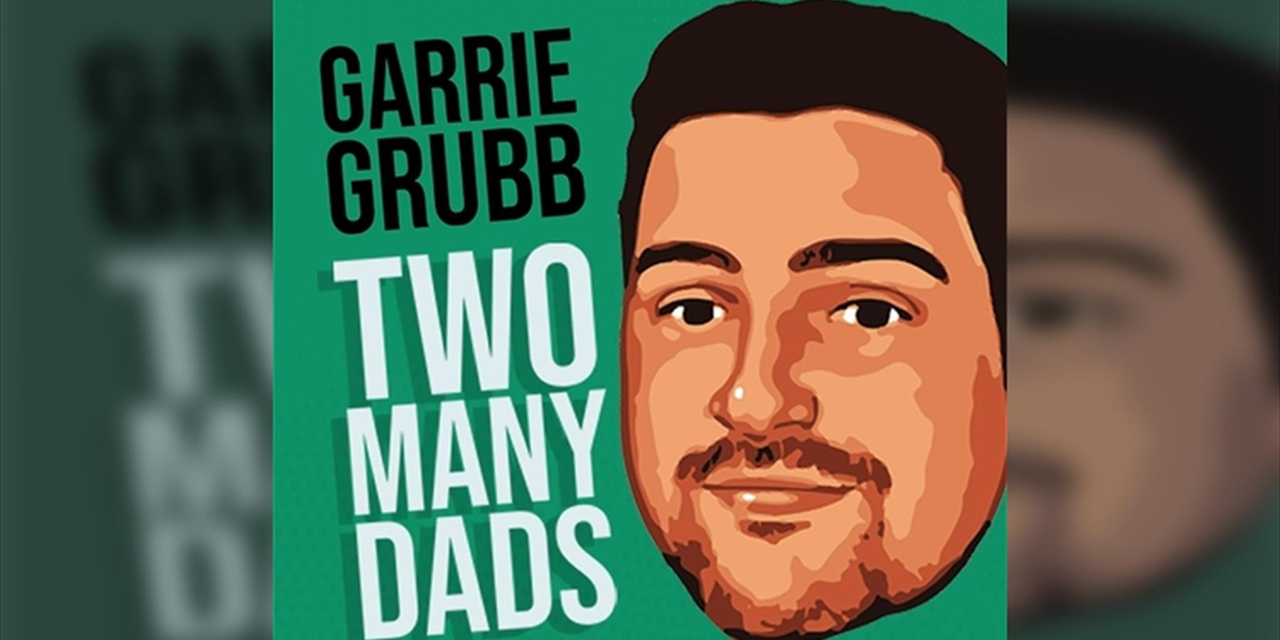 Garrie Grubb: Two many dads