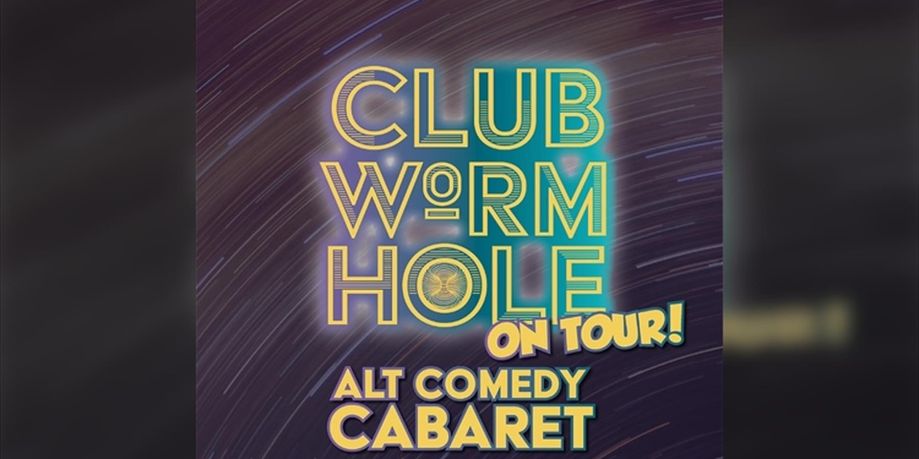 Club Wormhole: Alternative Comedy Cabaret!