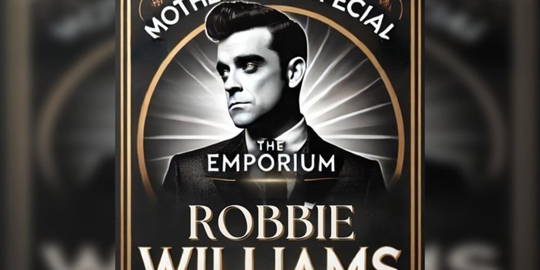 Mothers Day Special - Robbie Williams Tribute