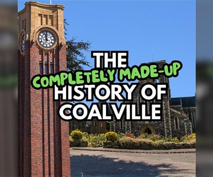 The Completely Made-up History of Coalville