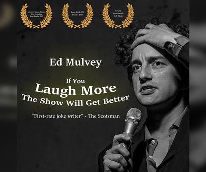 Ed Mulvey: If You Laugh More The Show Will Get Better