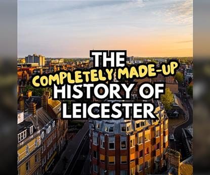 The Completely Made-up History of Leicester