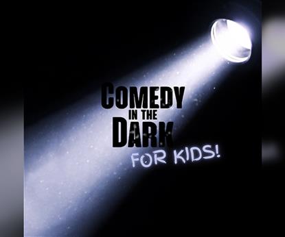 Comedy in the Dark for Kids