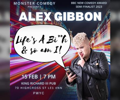 Alex Gibbon: Life's a Bi**h & So Am I!