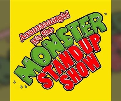 Aaaaaaaargh its the Monster Stand Up Show