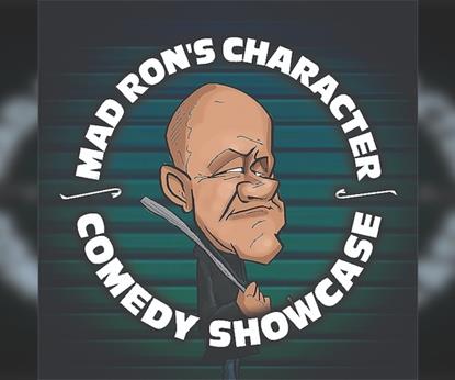 Mad Ron's Character Comedy Showcase