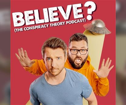 Believe? The Conspiracy Theory Podcast LIVE!