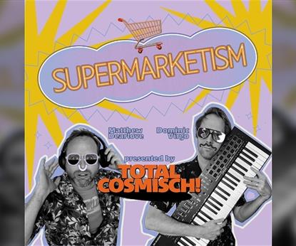 Total Cosmisch: Supermarketism