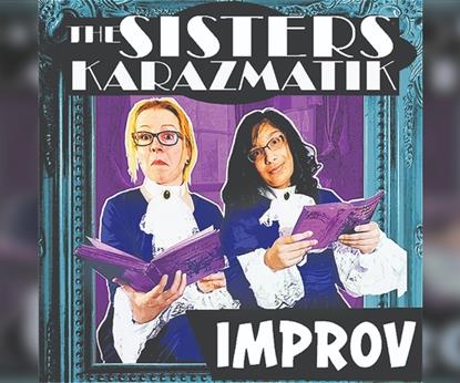 Sisters Karazmatik and Friends: Improv Show