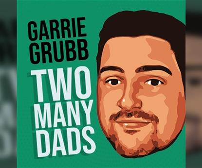 Garrie Grubb: Two many dads