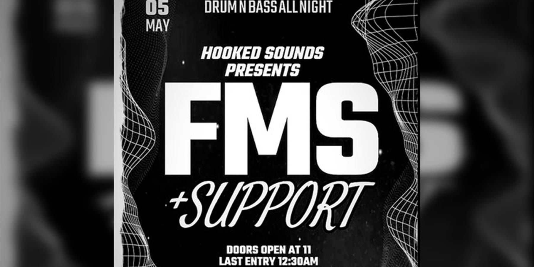 Hooked Presents FMS + Support (DNB ALL NIGHT)