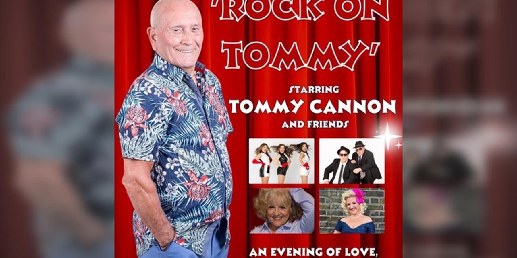 Rock On Tommy - An Evening with Tommy Cannon