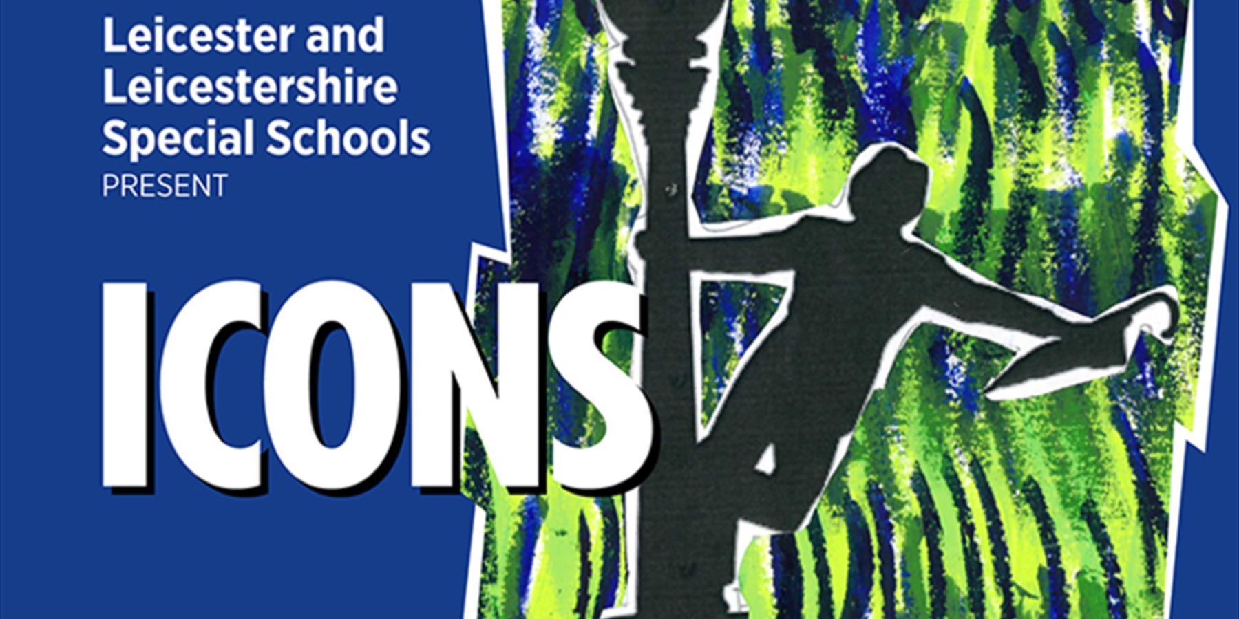 Leicester and Leicestershire Special Schools Present :'Icons'