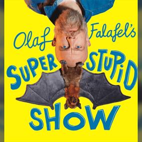 Olaf Falafels Super Stupid Show