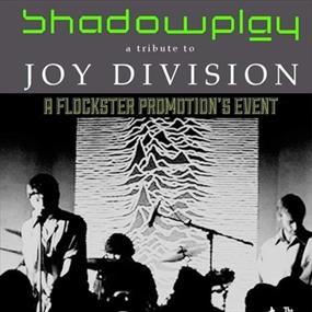 Shadowplay Joy Division tribute + Support