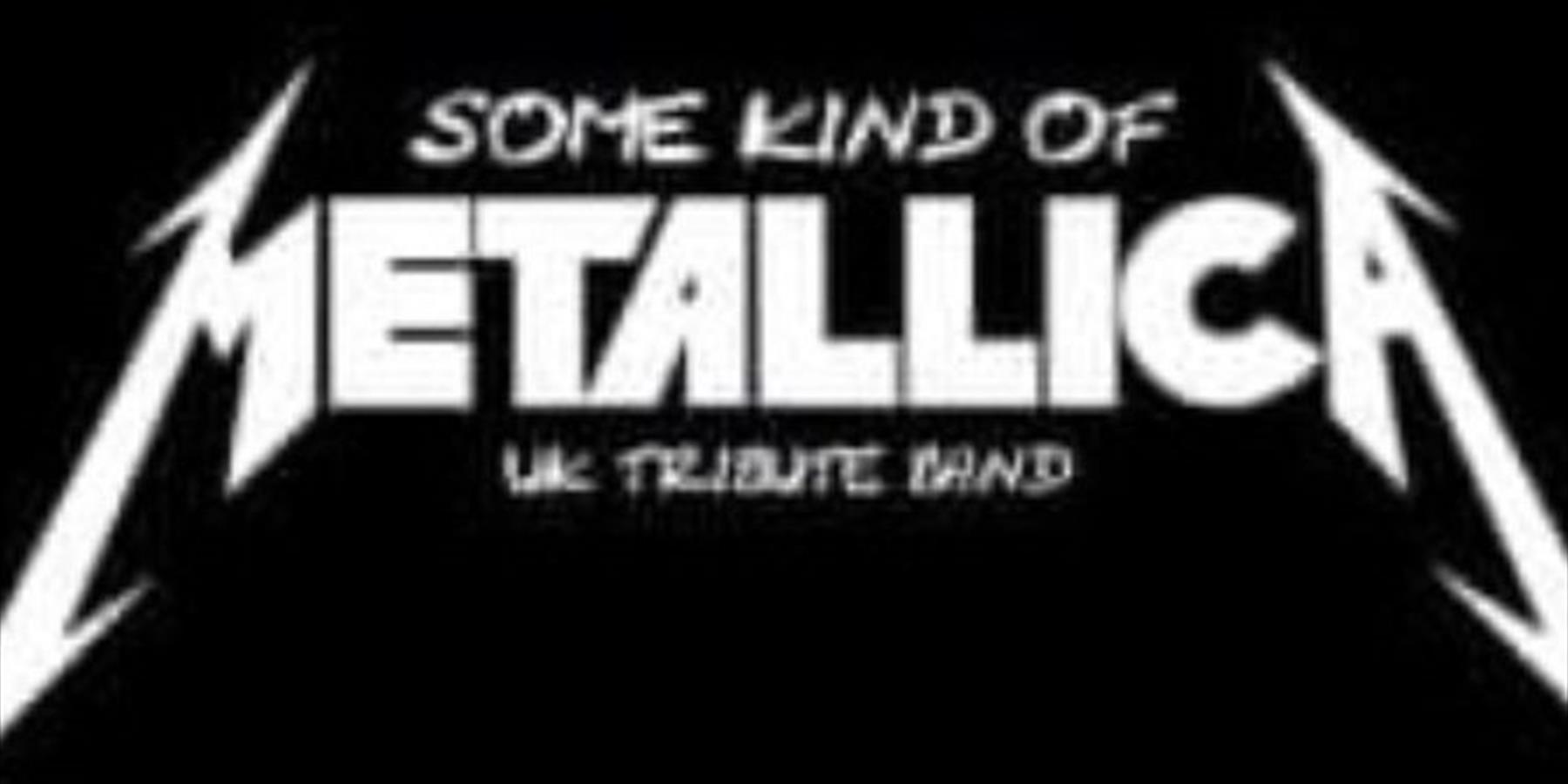 Some Kind Of Metallica - Uk Metallica Tribute Band