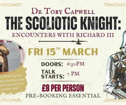Toby Capwell Talk – The Scoliotic Knight: Encounters with Richard III