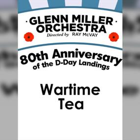 The Glenn Miller Orchestra Wartime Tea