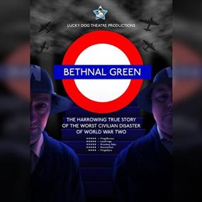 Lucky Dog Theatre Productions presents.. Bethnal Green