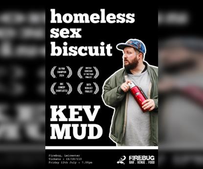 Kev Mud: Homeless Sex Biscuit