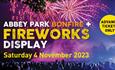 abbey park bonfire and fireworks display. 4 november 2023, advance tickets only