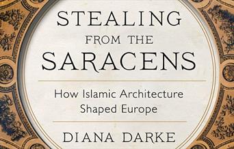 Stealing from the Saracens - How Islamic Architecture Shaped Europe