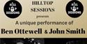 Details of concert - Hilltop Sessions gig with Ben Ottewell and John Smith