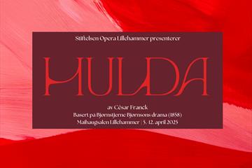 Stiftelsen Opera Lillehammer presenterer HULDA av César Franck