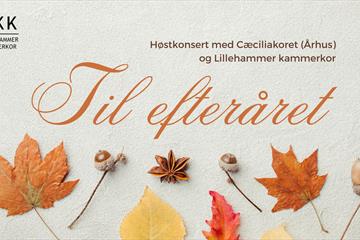 Lillehammer kammerkor og danske Cæciliakoret fra Århus, inviterer til en stemningsfull høstkonsert i Lillehammer kirke.