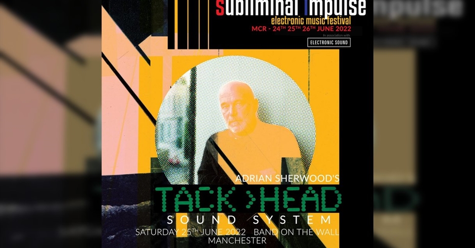 Adrian Sherwood's Tackhead Sound System - Visit Manchester