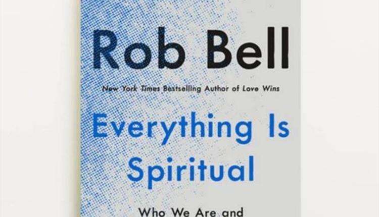 Rob Bell – Everything is Spiritual