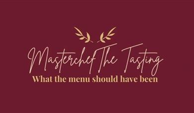 Burgundy poster with gold writing - Masterchef The Tasting