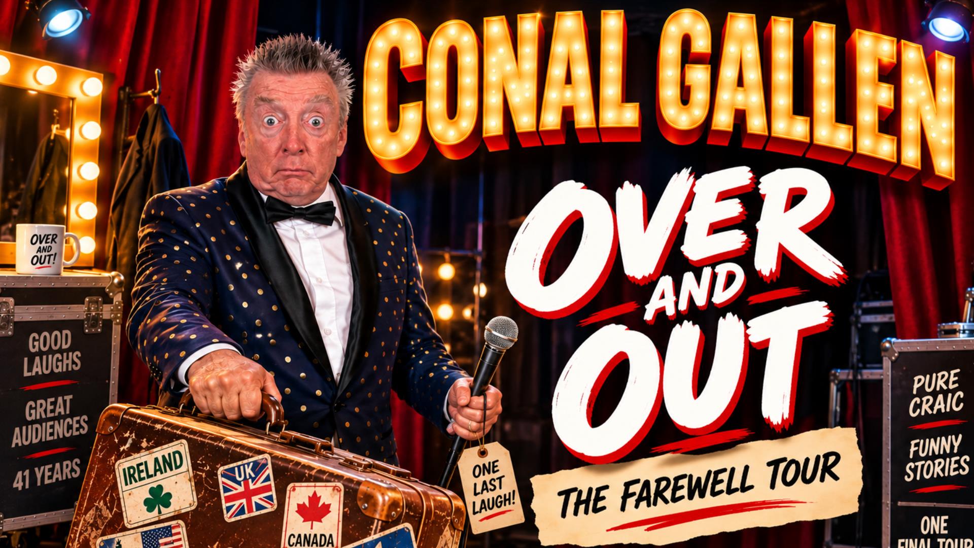 Conal Gallen Over and Out The Farewell Tour. One last laugh