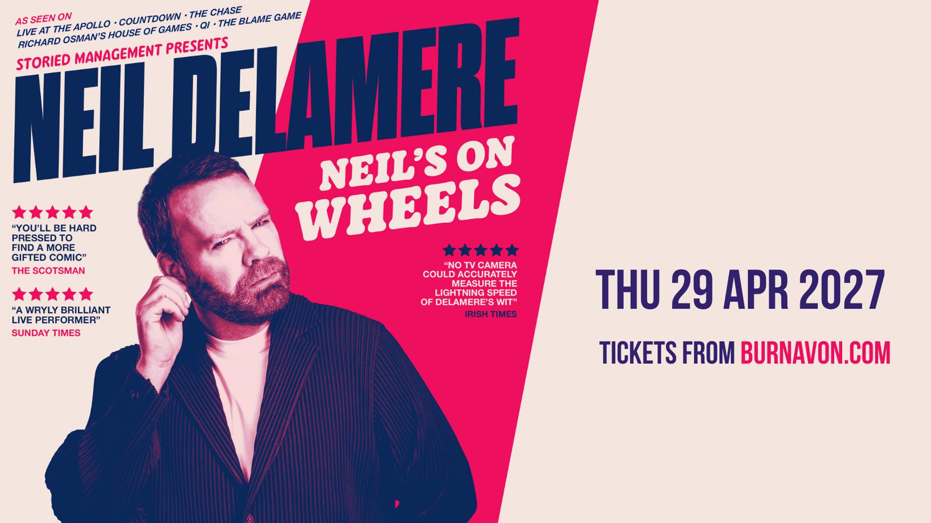 Neil Delamere. Thursday 29th April 2027. Neil's on wheels