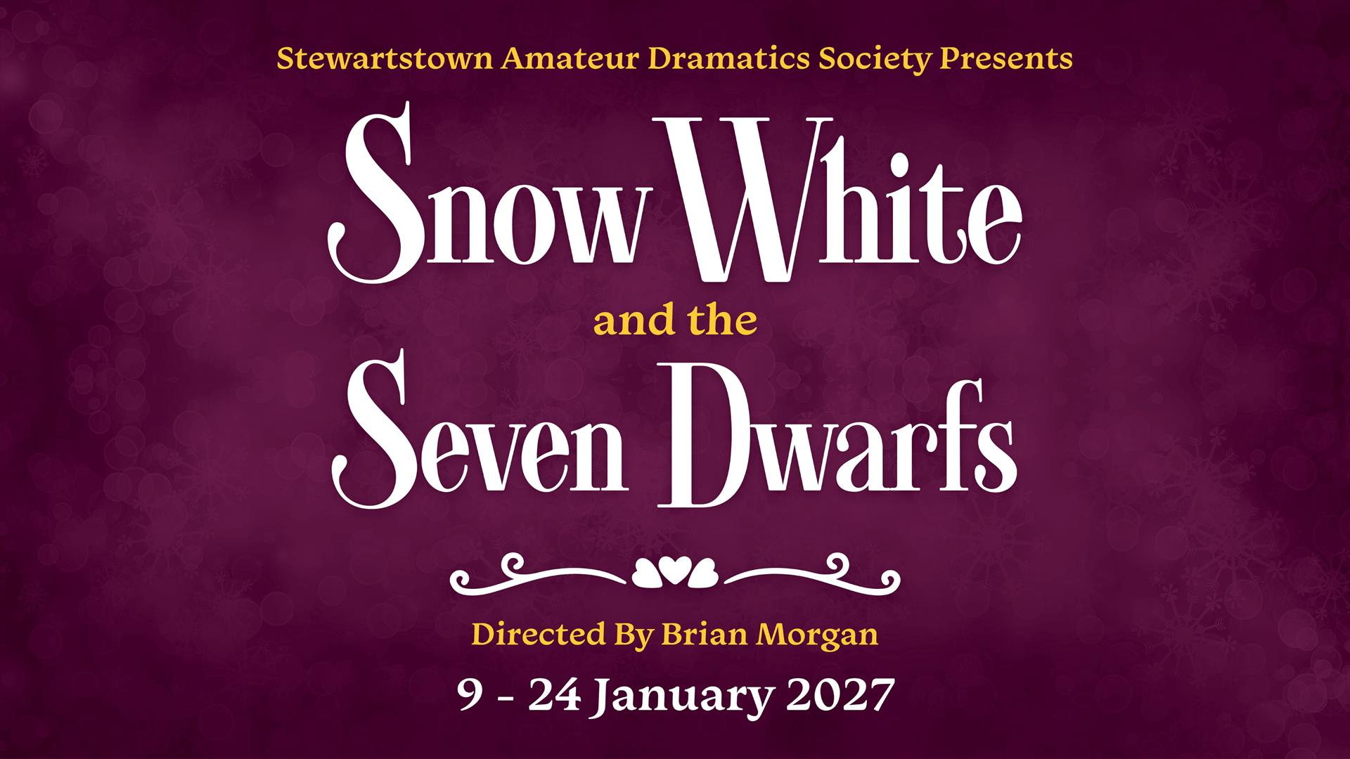 Snow White and the Seven dwarfs. Directed by Brian Morgan. 9 - 24th January 2027