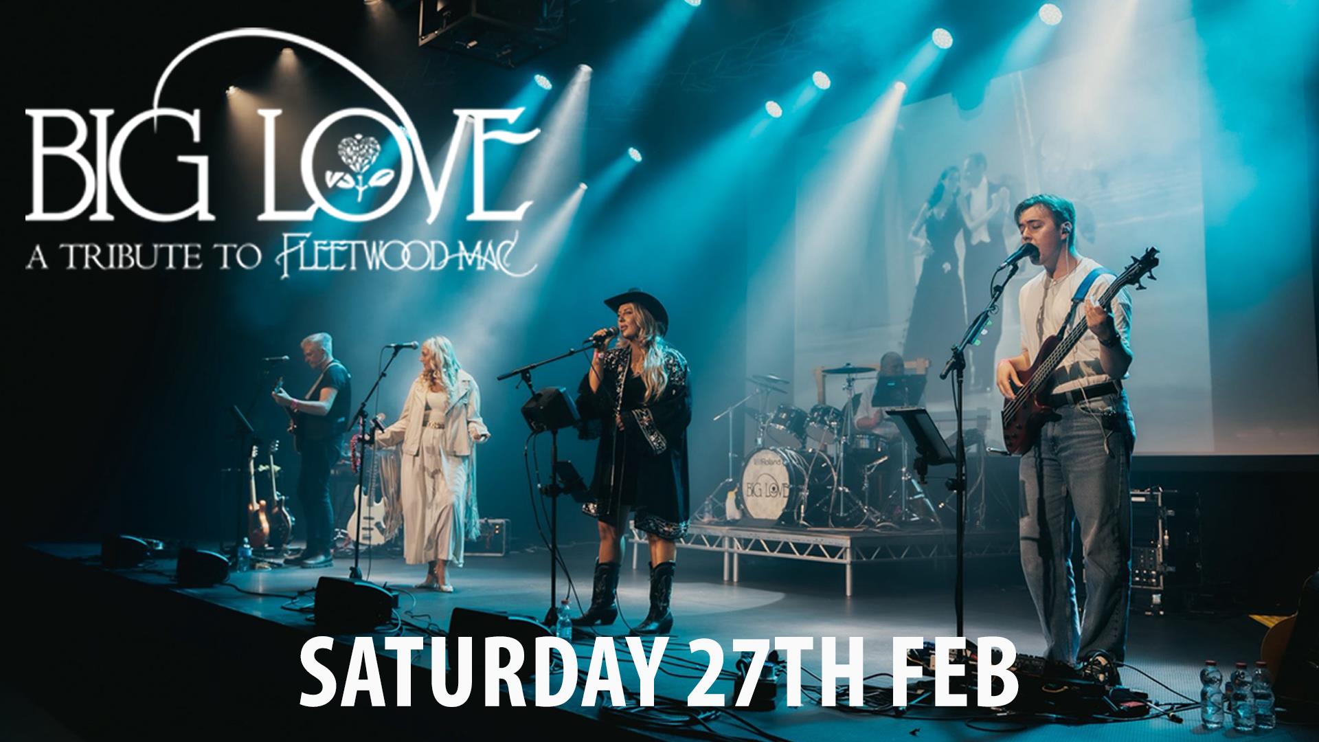 Big Love - Fleetwood Mac Tribute 27th Feb 2027