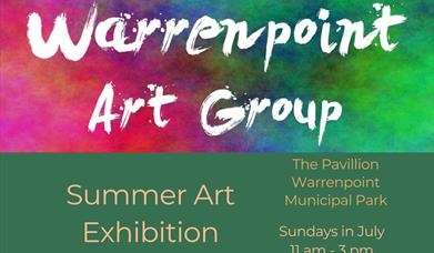 Colourful poster for Summer exhibition by Warrenpoint Art Group in July in warrenpoint municipal park